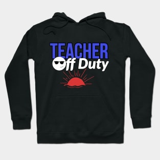 Teacher off duty Hoodie